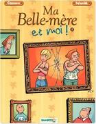 Couverture du livre « Ma belle-mère et moi Tome 1 » de Wozniak+Cazenove aux éditions Bamboo