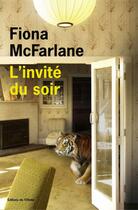 Couverture du livre « L'invité du soir » de Fiona Mcfarlane aux éditions Olivier (l')