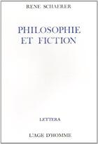 Couverture du livre « Philosophie Et Fiction » de Schaerer Rene aux éditions L'age D'homme