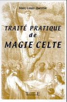 Couverture du livre « Traité pratique de magie celte » de Marc-Louis Questin aux éditions Trajectoire