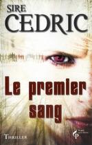 Couverture du livre « Le premier sang » de Cedric Sire aux éditions Pre Aux Clercs