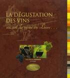 Couverture du livre « La dégustation des vins, un art de vivre en Loire... » de Jean-Michel Monnier aux éditions Siloe