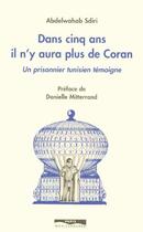 Couverture du livre « Dans cinq ans il n'y aura plus de coran - un prisonnier tunisien temoigne » de Sdiri/Mitterrand aux éditions Paris-mediterranee