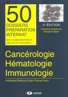 Couverture du livre « Cancérologie, hématologie, immunologie » de Jean-Charles Soria et Emmanuel Raffoux aux éditions Estem