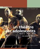 Couverture du livre « Un théâtre et des adolescents t.2 ; les années Pélican » de Jean-Claude Gal aux éditions Theatrales
