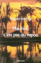 Couverture du livre « Maurice c'est pas du repos » de Supermamy aux éditions Alteredit
