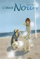 Couverture du livre « C'était nous Tome 6 » de Yuuki Obata aux éditions Soleil