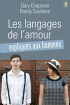 Couverture du livre « Les langages de l'amour ; expliqués aux hommes » de Gary Chapman aux éditions Farel