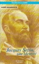 Couverture du livre « Jacques sevin, une identite » de Andre Manaranche aux éditions Jubile