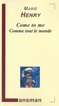 Couverture du livre « Come to me comme tout le monde » de Marie Henry aux éditions Lansman