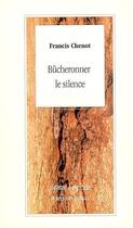 Couverture du livre « Bucheronner le silence » de Francis Chenot aux éditions L'arbre A Paroles