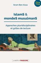 Couverture du livre « Islam et monde musulman : 50 questions pour comprendre » de Ikram Ben Aissa aux éditions La Boite A Pandore