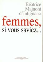 Couverture du livre « Femmes si vous saviez » de Majnoni D'Intignano aux éditions Fallois