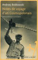 Couverture du livre « Notes de voyage d'un Cosmopolonais » de Andrzej Bobkowski aux éditions Noir Sur Blanc