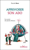 Couverture du livre « Apprivoiser son ado » de Pascale Roux aux éditions Jouvence Pratiques