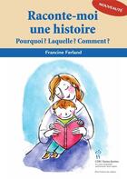 Couverture du livre « Raconte-moi une histoire ; pourquoi ? laquelle ? comment ? » de Francine Ferland aux éditions Sainte Justine