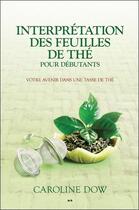 Couverture du livre « Interprétation des feuilles de thé pour débutants » de Caroline Dow aux éditions Ada