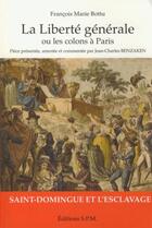 Couverture du livre « La liberté générale ou les colons à Paris » de Francois Marie Bottu aux éditions Spm Lettrage