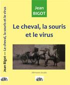 Couverture du livre « Le cheval, la souris et le virus » de Jean Bigot aux éditions Borrego