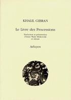 Couverture du livre « Le livre des processions » de Khalil Gibran aux éditions Arfuyen