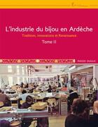 Couverture du livre « L'industrie du bijou en Ardèche t.2 : tradition, innovations et renaissance » de Roger Dugua aux éditions Dolmazon