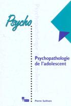 Couverture du livre « Psychopathologie de l'adolescent » de Pierre Sullivan aux éditions In Press