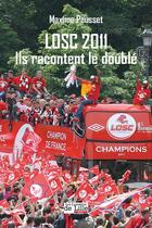 Couverture du livre « Losc 2011 : ils racontent le double » de Pousset Maxime aux éditions Les Lumieres De Lille