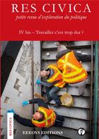 Couverture du livre « Travailler c'est trop dur ? » de Revue Res Civica aux éditions Books On Demand