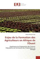 Couverture du livre « Enjeu de la formation des agriculteurs en afrique de l'ouest » de Faye Abdourahmane aux éditions Editions Universitaires Europeennes