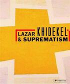 Couverture du livre « Lazar Khidekel and suprematism » de Regina Khidekel aux éditions Prestel