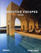 Couverture du livre « Executive escapes holiday » de Martin Nicholas Kunz aux éditions Teneues - Livre