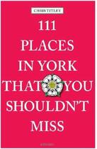 Couverture du livre « 111 places in york that you mustn't miss » de Tiley aux éditions Antique Collector's Club