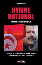 Couverture du livre « Hymne national ; propos sur la Tunisie t.2 » de Hacen Aymen aux éditions Nirvana