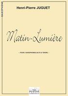 Couverture du livre « Matin-lumière pour 2 saxophones alto » de Henri-Pierre Juguet aux éditions Delatour