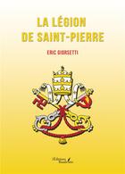 Couverture du livre « La Légion de Saint-Pierre » de Eric Giorsetti aux éditions Baudelaire