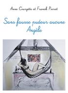 Couverture du livre « Sans fausse pudeur aucune angele » de Courgete/Poirot aux éditions Librinova