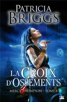 Couverture du livre « Mercy Thompson Tome 4 : la croix d'ossements » de Patricia Briggs aux éditions Milady