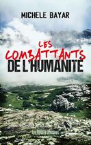 Couverture du livre « Les combattants de l'humanité » de Michele Bayar aux éditions Presses Litteraires