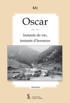 Couverture du livre « Oscar - instants de vie, instants d honneur » de Mj aux éditions Sydney Laurent