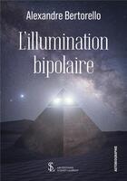 Couverture du livre « L illumination bipolaire » de Bertorello A. aux éditions Sydney Laurent