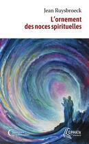 Couverture du livre « L'ornement des noces spirituelles » de Jean Ruysbroeck aux éditions Ephata