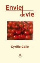 Couverture du livre « Envie de vie » de Colin Cyrille aux éditions Le Lys Bleu