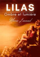 Couverture du livre « Lilas : Ombre et lumière » de Marie Lavaud aux éditions Le Lys Bleu
