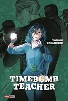 Couverture du livre « Timebomb teacher Tome 3 » de Yanagi Takakuchi aux éditions Panini