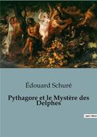 Couverture du livre « Pythagore et le Mystère des Delphes » de Edouard Schure aux éditions Shs Editions