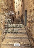 Couverture du livre « Les silences du ciel » de Andre Darmon aux éditions Auteurs Du Monde