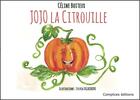 Couverture du livre « Jojo la citrouille » de Sylvia Figueiredo et Celine Boiteux aux éditions Complices