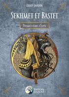 Couverture du livre « Sekhmet et Bastet ; puissances félines d'Egypte » de Lesley Jackson aux éditions Danae