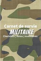 Couverture du livre « Carnet de survie militaire - Checklists | notes | inventaires : Un livre pour se préparer à être autonome et survivre en pleine nature en cas de ... de survie pour » de Anonyme aux éditions Katharos