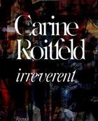 Couverture du livre « Carine roitfeld irreverent » de Carine Roitfeld Et O aux éditions Rizzoli